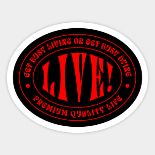 Get Busy Living Or Get Busy Dying Sticker